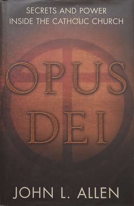 Opus Dei: Secrets and Power Inside the Catholic Church | John L. Allen