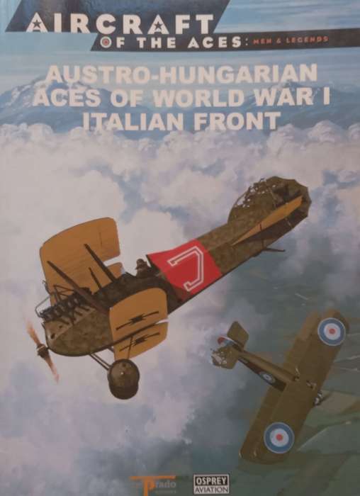 Austro-Hungarian Aces of World War 1, Italian Front (Aircraft of the Aces Series) | Christopher C...