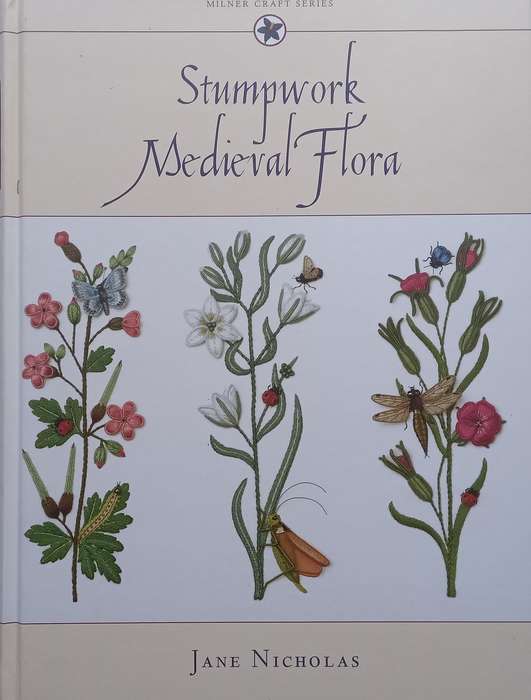 Stumpwork Medieval Flora | Jane Nicholas