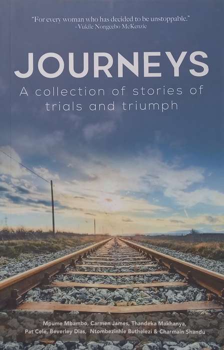Journeys: A Collection of Stories of Trials and Triumphs (Inscribed by 3 of the Authors) | Mpume ...