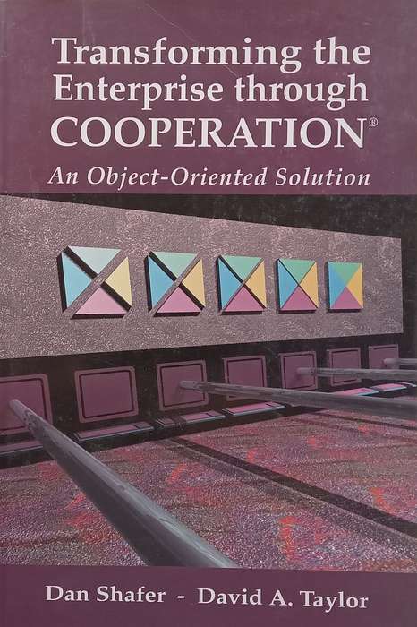 Transforming the Enterprise through Cooperation: An Object-Orientated Solution | Dan Shafer & Dav...
