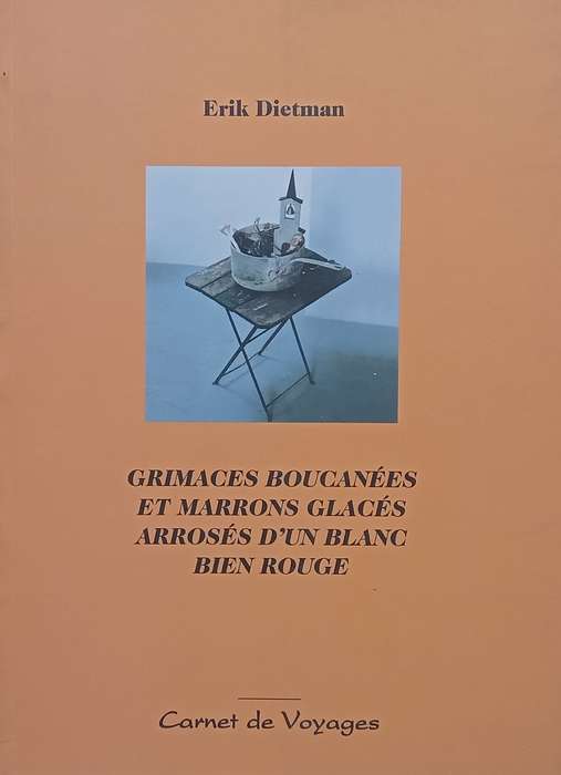 Grimaces Boucanees et Marrons Glaces Arroses d'un Blanc Bien Rogue (French) | Erik Dietman