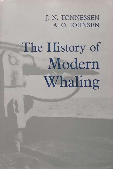 The History of Modern Whaling | J. N. Tonnessen & A. O. Johnsen