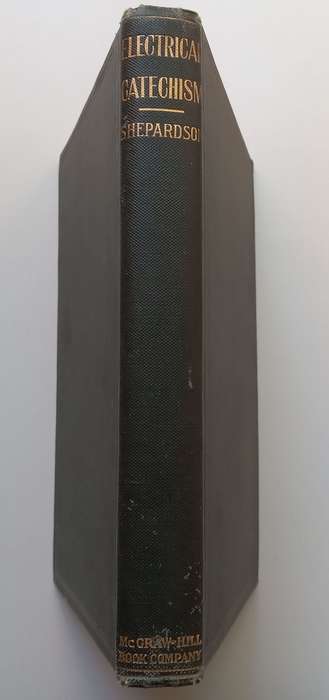 Electrical Catechism: An Introductory Treatise on Electricity and its Uses (Published 1908) | Geo...