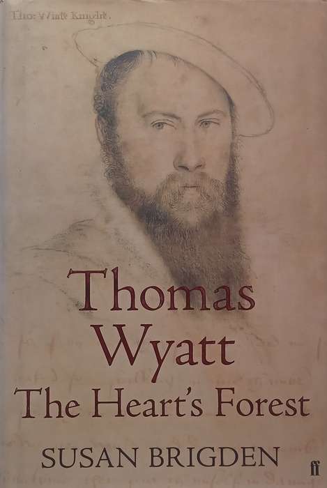 Thomas Wyatt: The Hearts Forest | Susan Brigden