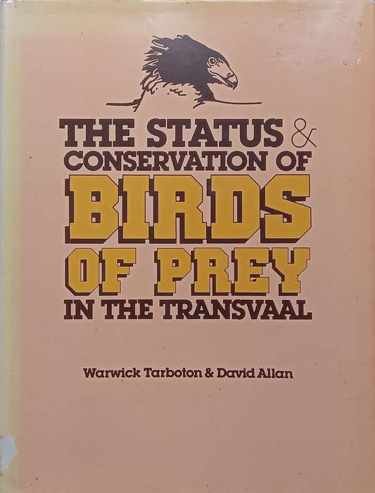 The Status & Conservation of Birds of Prey in the Transvaal (Signed by Co-Author Warwick Tarboton...