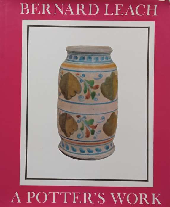 Bernard Leach: A Potters Work | J. P. Hodin