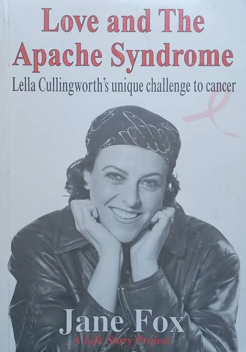 Love and the Apache Syndrome: Lella Cullingworths Unique Challenge to Cancer | Jane Fox