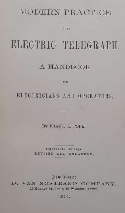 Modern Practice of the Electric Telegraph: A Handbook for Electricians and Operators (Published 1...