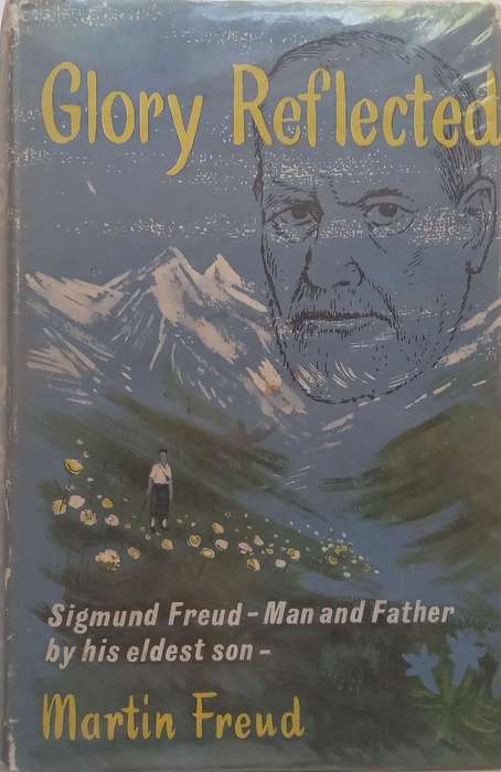 Glory Reflected: Sigmund Freud  Man and Father  By His Eldest Son | Martin Freud