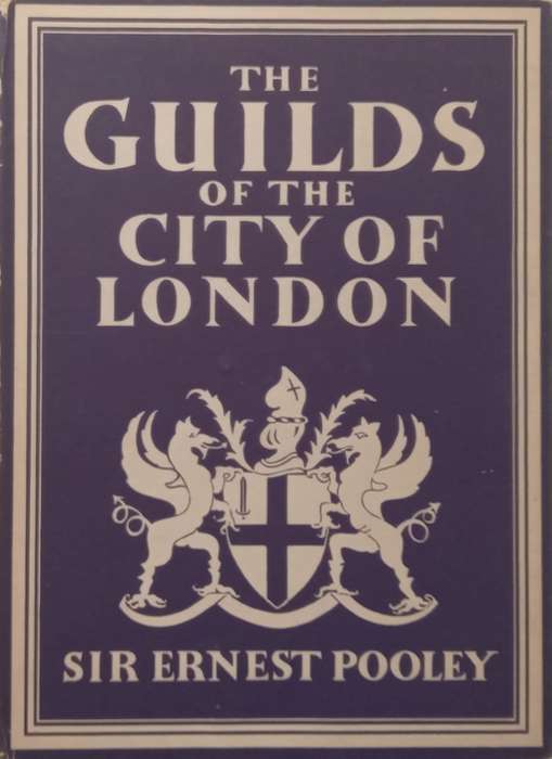 The Guilds of the City of London | Sir Ernest Pooley