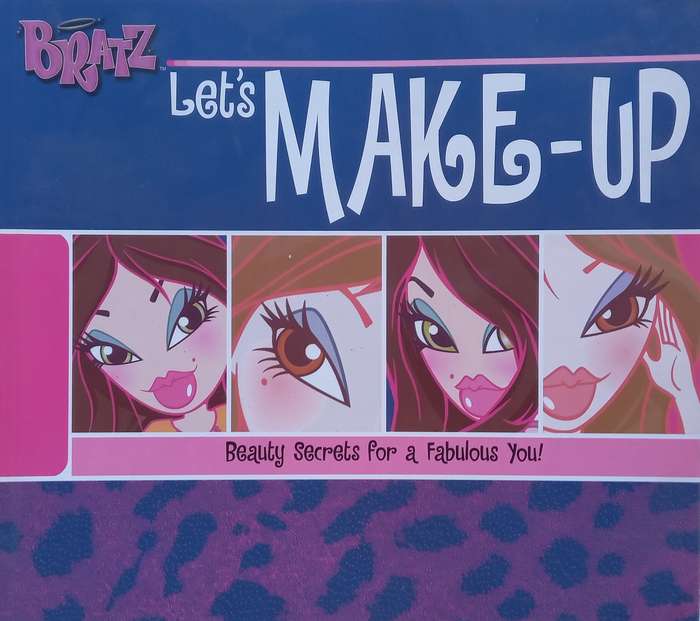 Bratz Lets Make-Up: Beauty Secrets for a Fabulous You!
