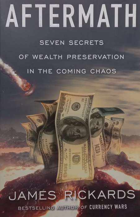 Aftermath: Seven Secrets of Wealth Preservation in the Coming Chaos | James Rickards