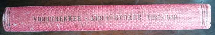 Voortrekker Argiefstukke  1829 - 1849 | H.S Pretorius, D.W. Kruger and C Beyers