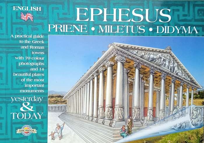 Ephesus, Priene, Miletus and Didyma. A Practical Guide to the Greek and Roman Towns with 70 Colou...