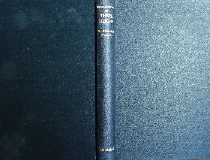 Recollections of Three Reigns | Sir Frederick Ponsonby, first Lord Sysonby