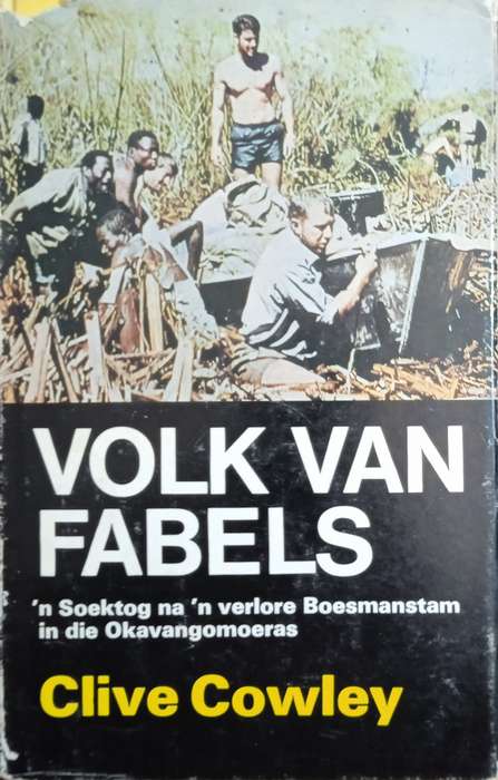Volk van Fabels: 'n Soektog na 'n Verlore Boesmanstam in die Okavangomoeras [Afrikaans text] | Cl...