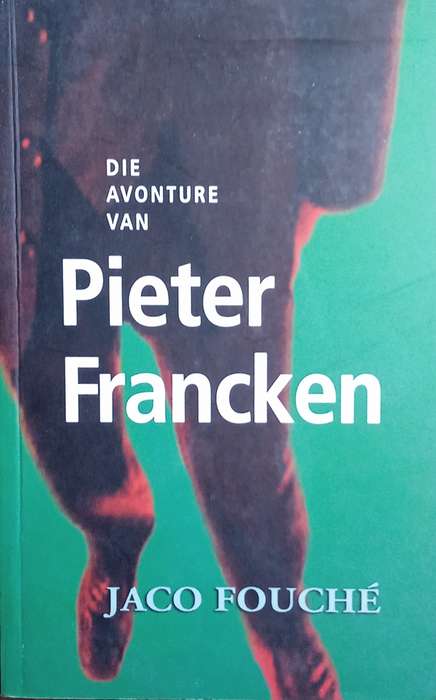 Die Avonture Van Pieter Francken [Afrikaans text] | Jaco Fouch