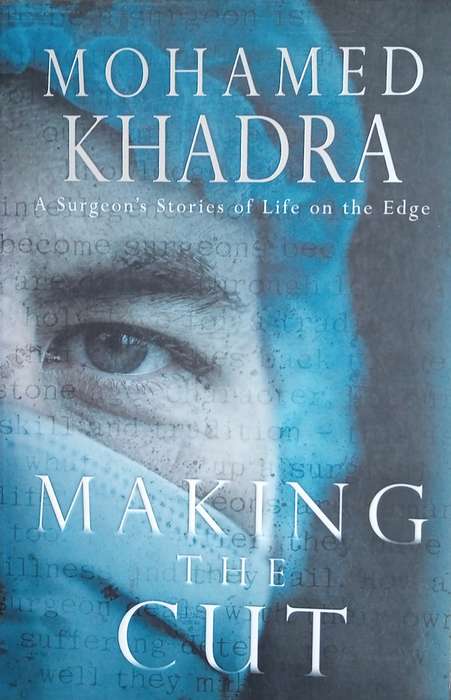 Making the Cut: A Surgeons Stories of Life on the Edge | Mohamed Khadra