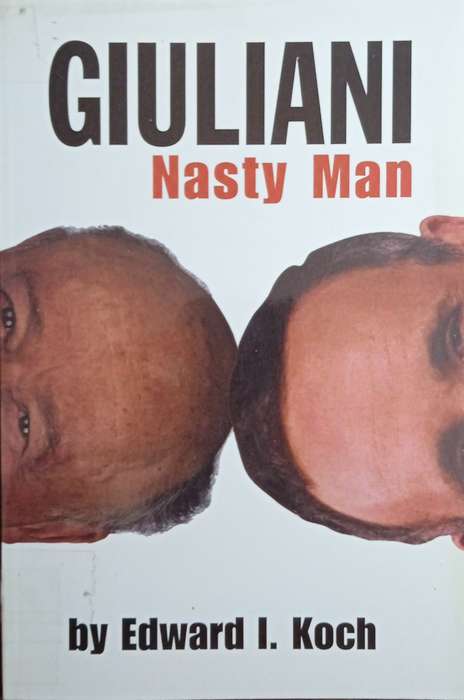 Giuliani: Nasty Man | Edward I. Koch