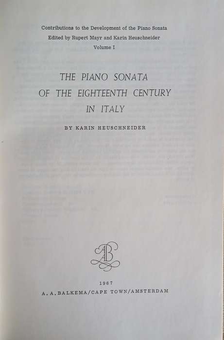 Contributions to the Development of the Piano Sonata, 1: The Piano Sonata of the Eighteenth Centu...