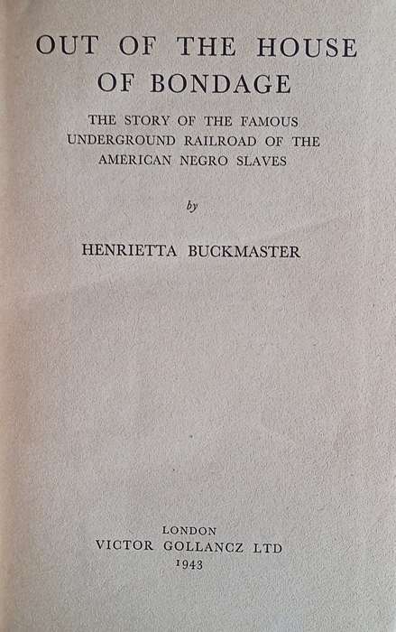 Out of the House of Bondage: The Story of the Famous Underground Railroad of the American Negro S...