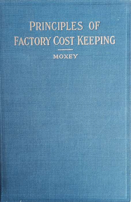 Principles of Factory Cost Keeping | Edward P. Moxey