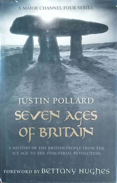 Seven Ages of Britain: A History of the British People from the Ice Age to the Industrial Revolut...