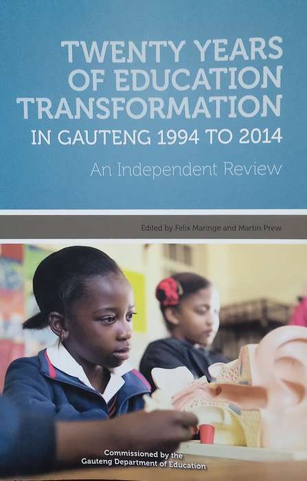 Twenty Years of Education Transformation in Gauteng 1994 to 2014: An Independent Review| Felix Ma...