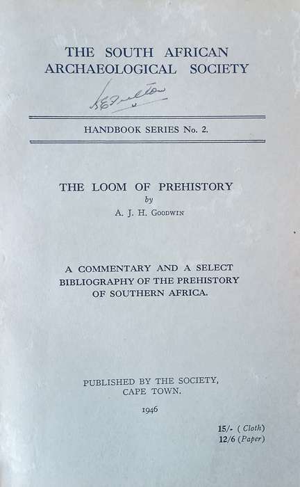 The Loom of Prehistory: A Commentary and a Select Bibliography of the Prehistory of Southern Afri...