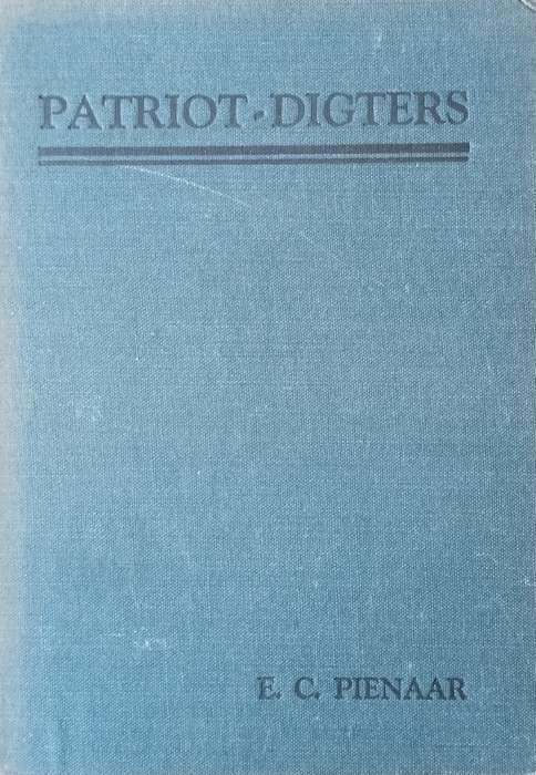 Patriot-Digters: Bloemlesing Uit die Dig- en Rymwerk van die Patriot-Tydperk (1875-1905) [Afrikaa...