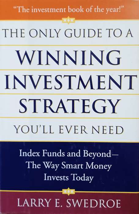 The Only Guide to a Winning Investment Strategy You'll Ever Need: Index Funds and Beyond - The Wa...