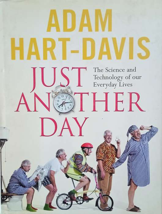 Just Another Day: The Science and Technology of our Everyday Lives | Adam Hart-Davis