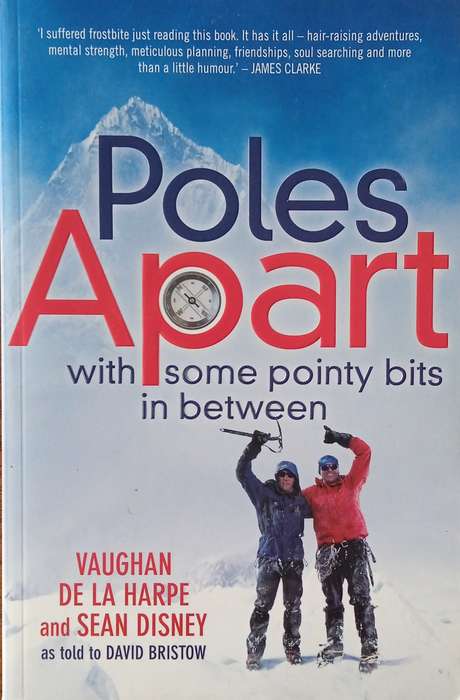 Poles Apart, with Some Pointy Bits In Between | Vaughan De La Harpe and Dean Disney, as told to D...