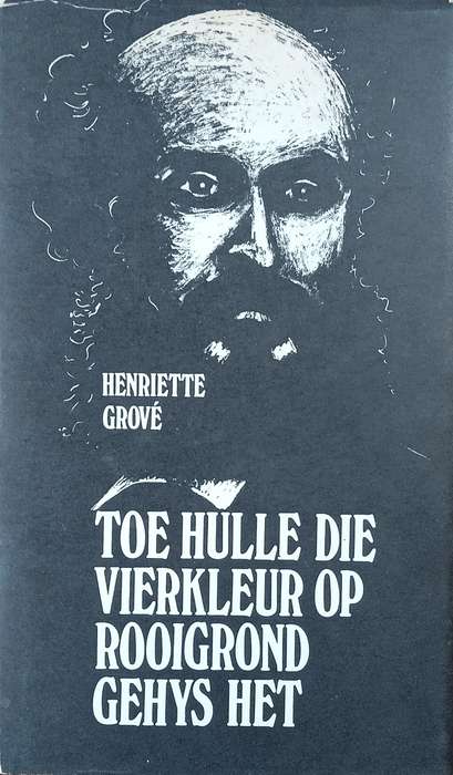 Toe Hulle die Vierkleur op Rooigrond Gehys Het [Afrikaans] [First edition] | Henriette Grové