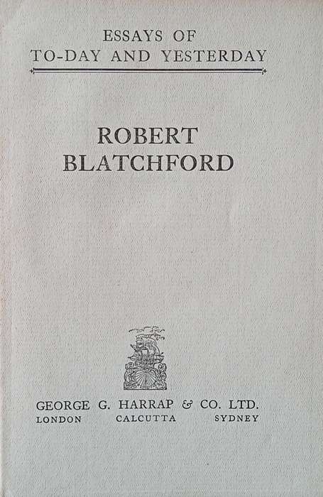Robert Blatchford, Essays of Today and Yesterday | Robert Blatchford