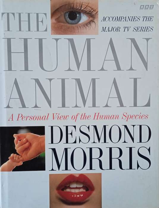 The Human Animal: A Personal View of the Human Species | Desmond Morris