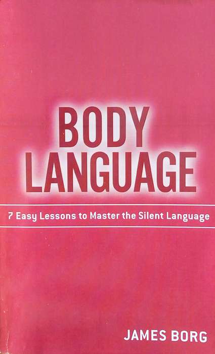 Body Language: 7 Easy Lessons to Master the Silent Language | James Borg