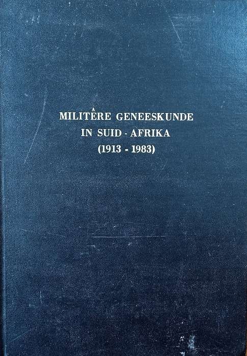 Militêre Geneeskunde in Suid-Afrika (1913-1983) [Afrikaans]