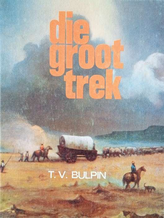 Die Groot Trek [Afrikaans] | T.V. Bulpin, illustrations by Penny Miller