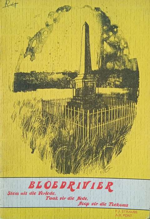 Bloedrivier: Stem Uit die Verlede, Taak Vir die Hede, Hoop Vir die Toekoms [Afrikaans] | F.J. Str...