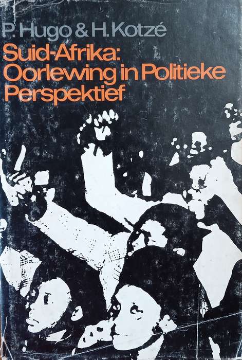 Suid-Afrika: Oorlewing in Politieke Perspektief [Afrikaans] | P. Hugo & H. Kotzé