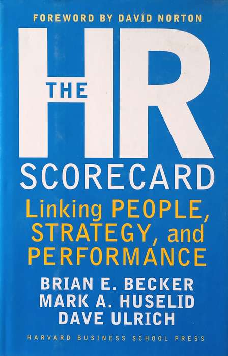 The HR Scorecard: Linking People, Strategy, and Performance | Brian E. Becker, Mark A. Huselid, D...