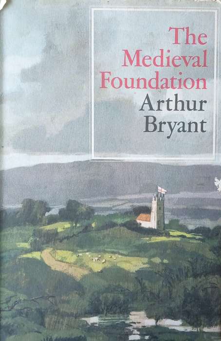 The Medieval Foundation | Arthur Bryant