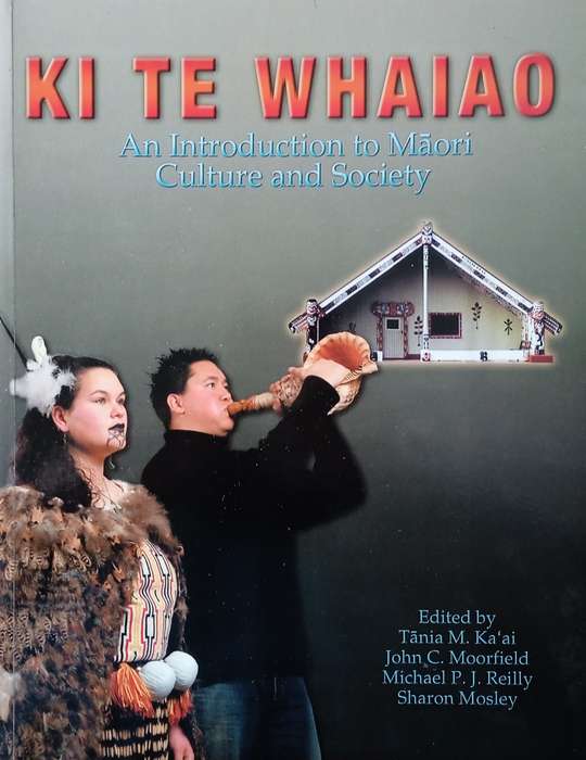 Ki Te Whaiao: An Introduction to Maori Culture and Society | Tania M. Kaai, John C. Moorfield,...
