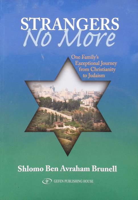 Strangers No More: One Family's Exceptional Journey from Christianity to Judaism (Inscribed by Au...