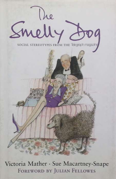 The Smelly Dog: Social Stereotypes from the Telegraph Magazine | Victoria Mather & Sue Macaertney...