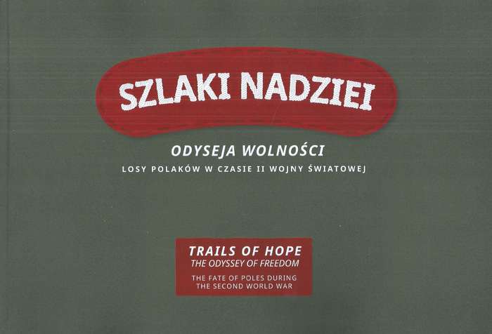 Trails of Hope, The Odyssey of Freedom: The Fate of Poles During the Second World War (Book to Ac...