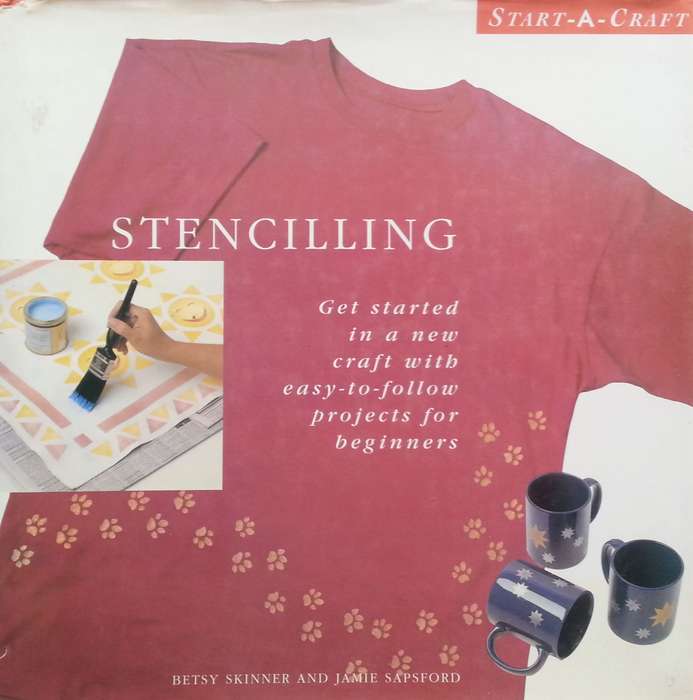 Stencilling: Get Started in a New Craft with Easy-to-Follow Projects for Beginners | Betsy Skinne...