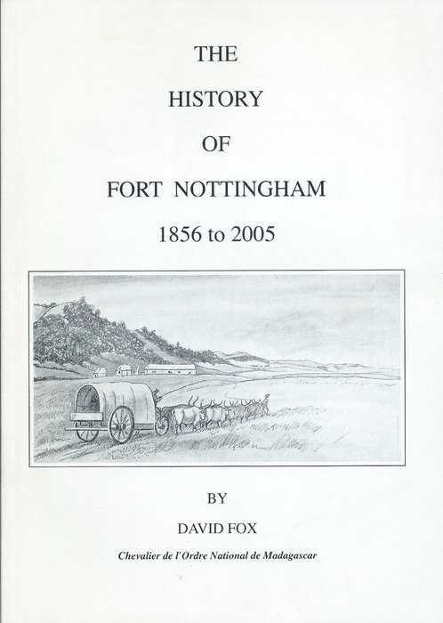The History of Fort Nottingham, 1856 to 2005 (Inscribed by Author) | David Fox
